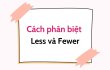 Cách Phân Biệt Less Và Fewer Chi Tiết, Đơn Giản Và Dễ Hiểu Nhất