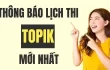 Lịch Thi Topik IBT Trên Máy Tính 2025 – Cập Nhật Mới Nhất