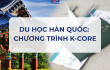 Du học Hàn Quốc K-CORE: Lộ trình Visa E-7-M & cơ hội định cư F-2 bền vững